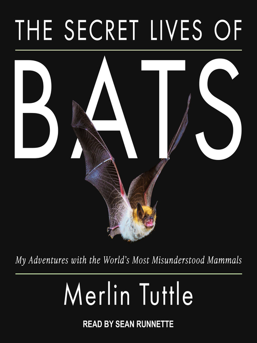 Sean Runnette The Secret Lives of Bats - NLB - OverDrive