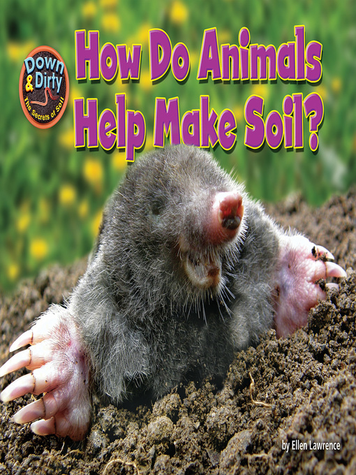 Kids - How Do Animals Help Make Soil? - Arrowhead Library System - OverDrive Kids - How Do Animals Help Make Soil? - Arrowhead Library System - OverDrive