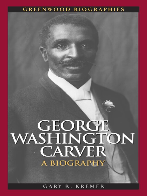 George Washington Carver - Virtual Library of Wyoming - OverDrive