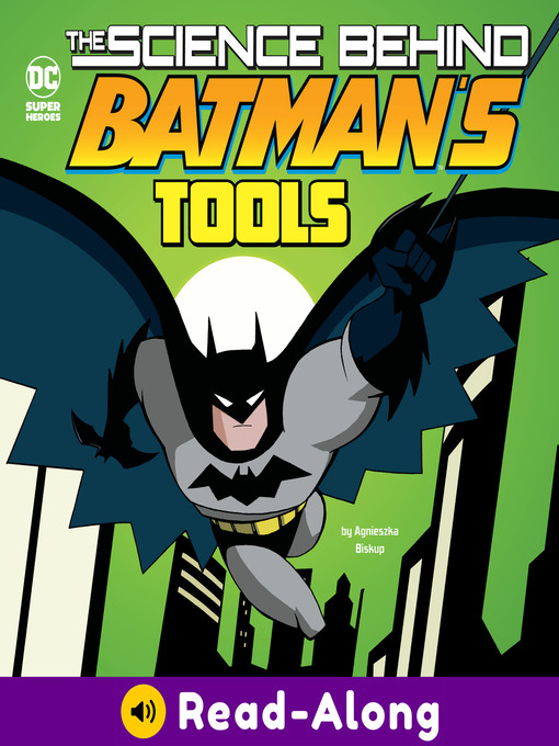 The Science Behind Batman's Tools - NC Kids Digital Library - OverDrive