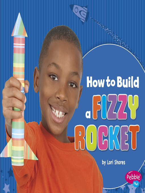 How to Build a Fizzy Rocket - NLB - OverDrive