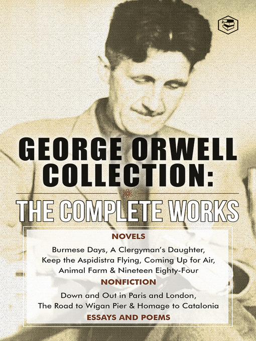 The Complete Works of George Orwell - Idaho Digital Consortium - OverDrive