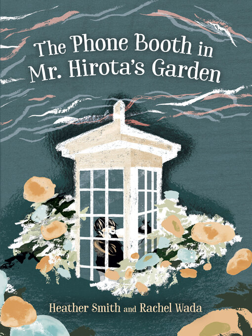 Title details for The Phone Booth in Mr. Hirota's Garden Read-Along by Heather Smith - Available