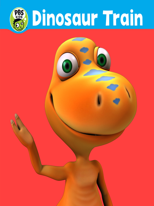 Dinosaur Train, Season 1, Episode 1 - NC Kids Digital Library - OverDrive