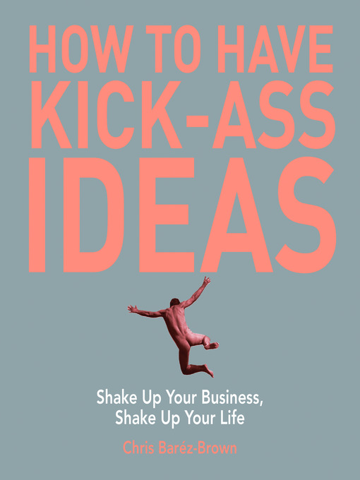 Cover image for How To Have Kick-Ass Ideas