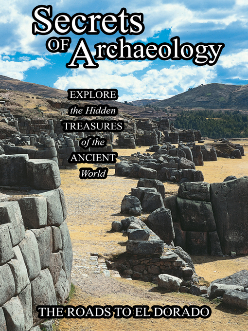 Secrets of Archeology, The Roads to El Dorado