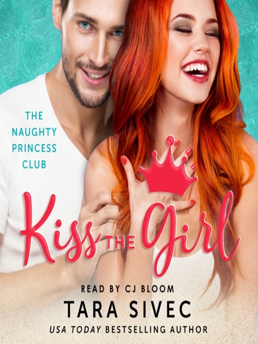 Title details for Kiss the Girl--The Naughty Princess Club by Tara Sivec - Wait list