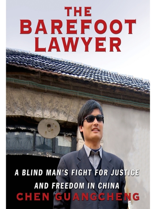 The Barefoot Lawyer A Blind Man S Fight For Justice And Freedom In China Brooklyn Public Library