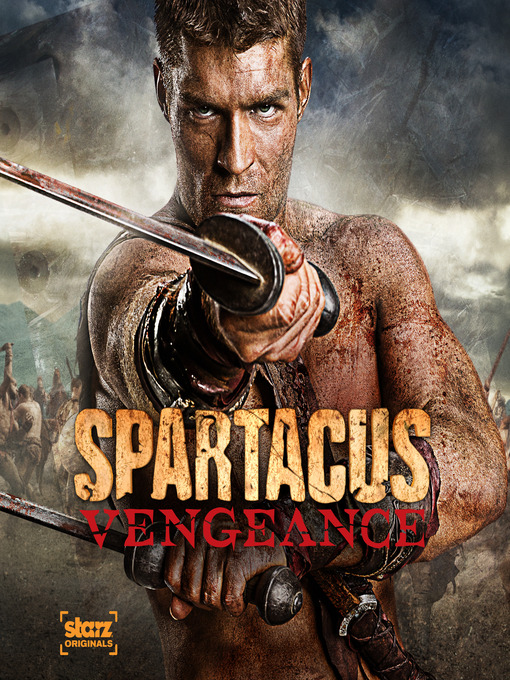 Travel Spartacus Vengeance Season 2 Episode 10 Los Angeles Public Library Overdrive