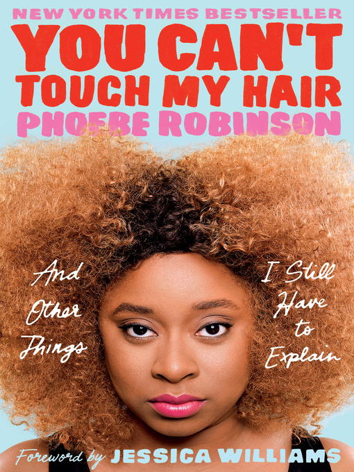 Title details for You Can\'t Touch My Hair by Phoebe Robinson - Available