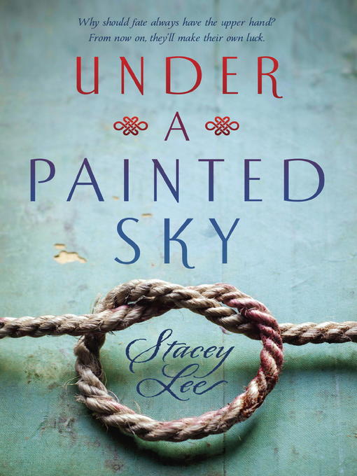 Title details for Under a Painted Sky by Stacey Lee - Available