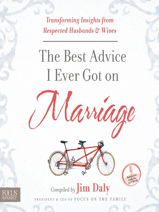 The best advice I ever got on marriage : transforming insights from respected husbands and wives