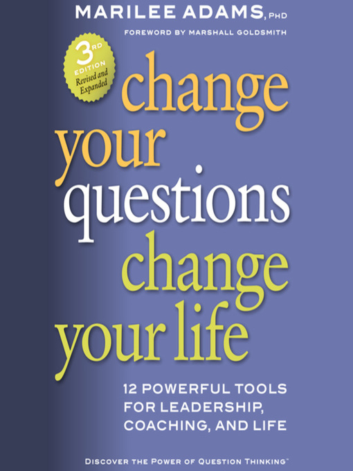 Change Your Questions, Change Your Life - Toronto Public Library ...