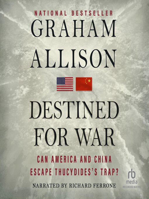 Destined for War: Can America and China Escape Thucydides's Trap? - Libby