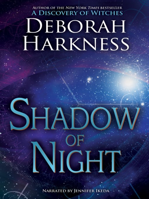 Shadow of Night - San Bernardino County Library - OverDrive