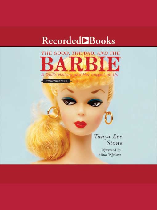 The Good, the Bad, and the Barbie by Tanya Lee Stone
