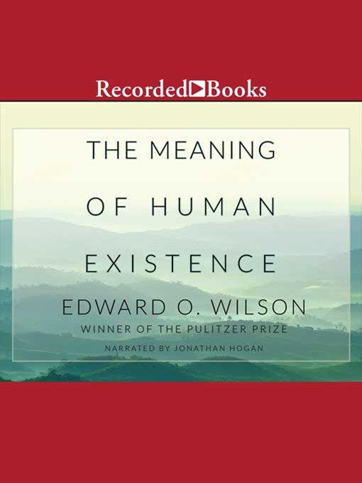 The Meaning of Human Existence  Chicago Public Library  BiblioCommons