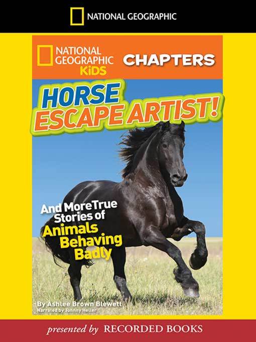 Kids - Horse Escape Artist And More True Stories of Animals Behaving Badly  - Bergen County Cooperative Library System - OverDrive