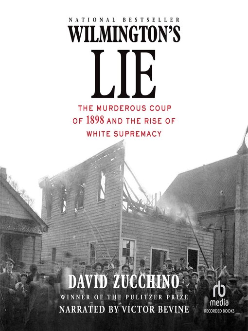 Cover Image of Wilmington's lie: the murderous coup of 1898 and the rise of white supremacy
