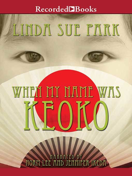 When My Name Was Keoko (Downloadable Audiobook) Calgary Public