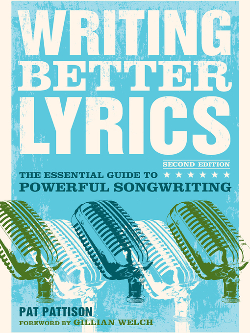 Writing better lyrics : the essential guide to powerful songwriting