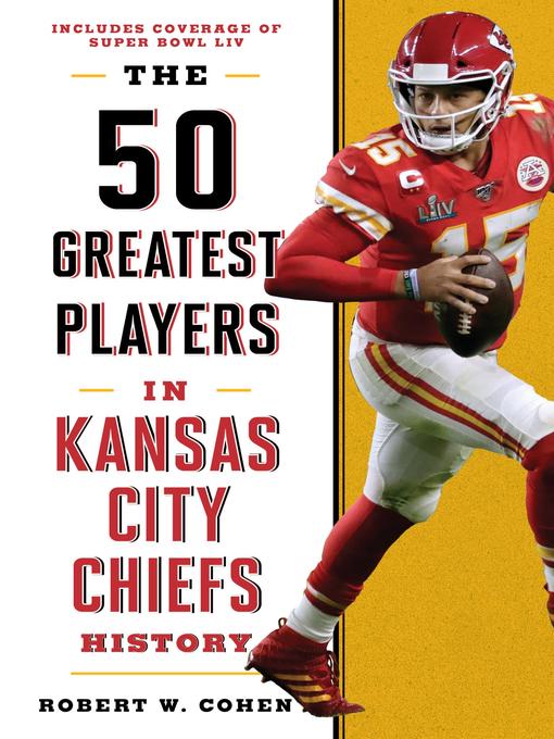 The 50 Greatest Players in Kansas City Chiefs History - Mid-Continent  Public Library - OverDrive