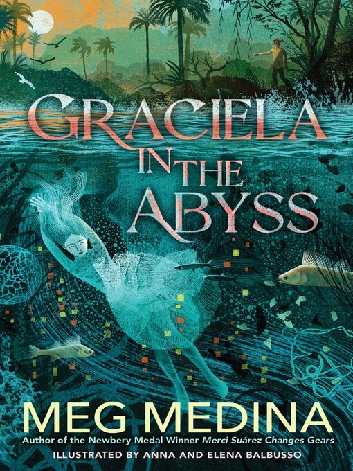 Graciela in the Abyss by Meg Medina; illustrated by Anna and Elena Balbusso