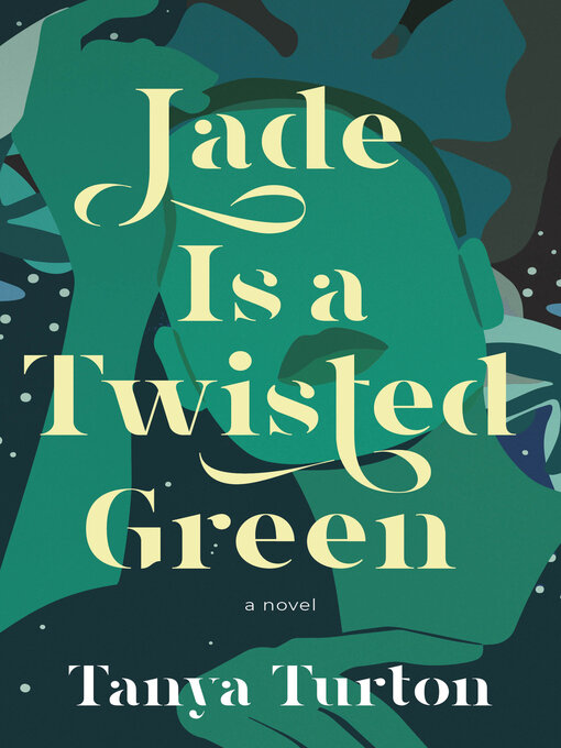 Jade is a Twisted Green by Tanya Turton