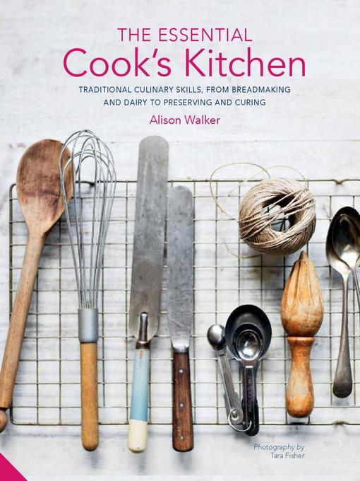 Cover art of The Essential Cook's Kitchen: Traditional Culinary Skills, From Breadmaking and Dairy to Preserving and Curing by Alison Walker
