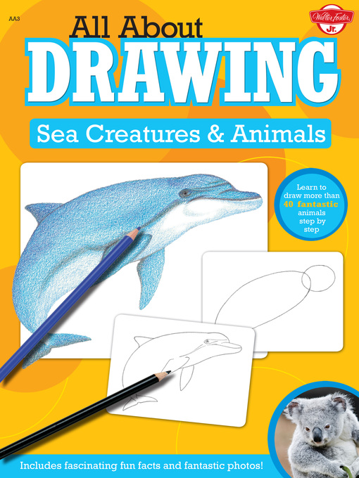 All About Drawing Sea Creatures & Animals: Learn to draw more than 40 fantastic  animals step by step--Includes fascinating fun facts and fantastic photos!  - NC Kids Digital Library - OverDrive
