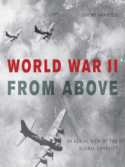 World War II From Above - Camellia Net Digital Catalog - OverDrive