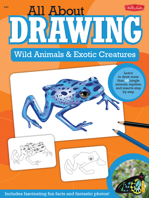 Kids - All About Drawing Wild Animals & Exotic Creatures: Learn to draw 40  jungle animals, reptiles, and insects step by step - LA County Library -  OverDrive
