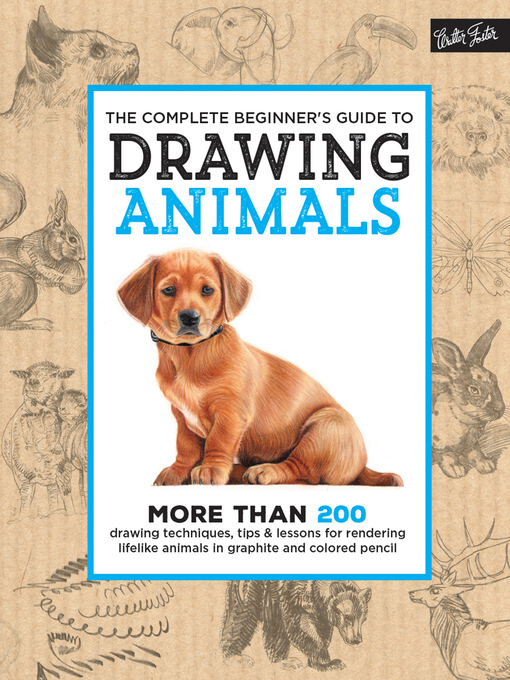 The Complete Beginner's Guide to Drawing Animals - National Library Board Singapore - OverDrive The Complete Beginner's Guide to Drawing Animals - National Library Board Singapore - OverDrive