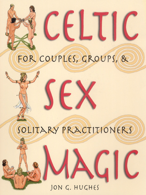 Celtic Sex Magic - Carnegie Library of Pittsburgh - OverDrive