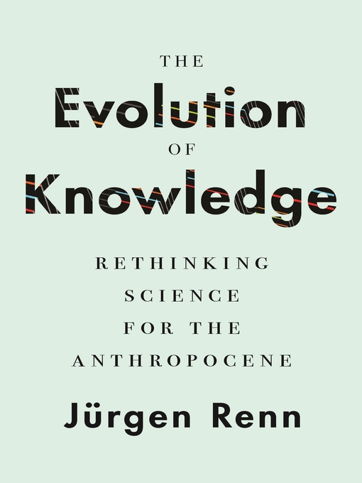 Cover: The Evolution of Knowledge: Rethinking Science for the Anthropocene
