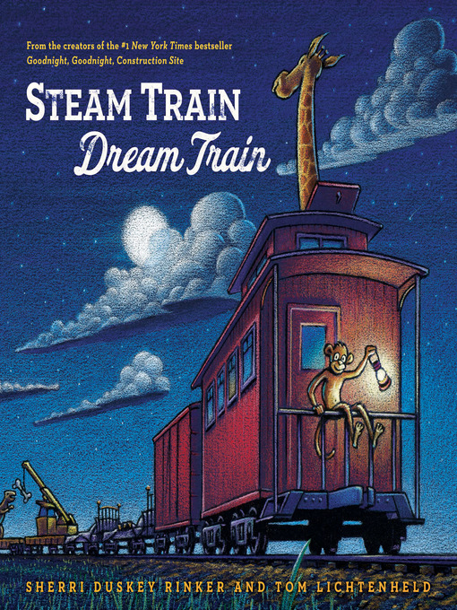 Title details for Steam Train, Dream Train by Sherri Duskey Rinker - Available