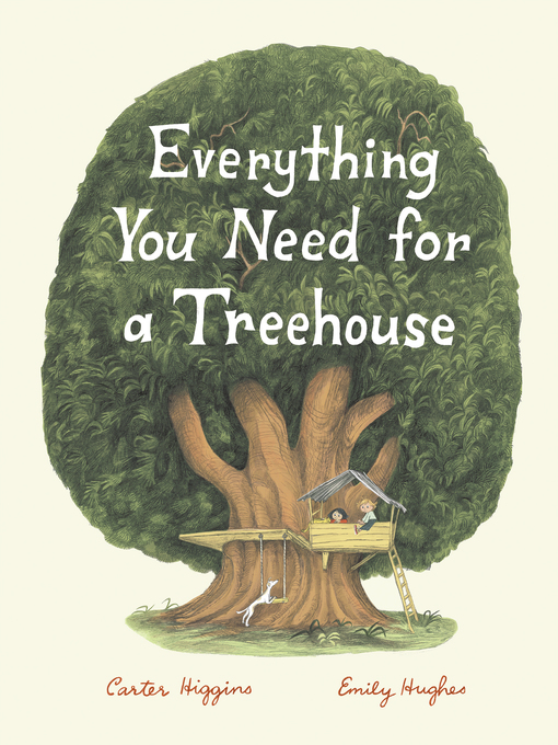 Title details for Everything You Need for a Treehouse by Carter Higgins - Wait list