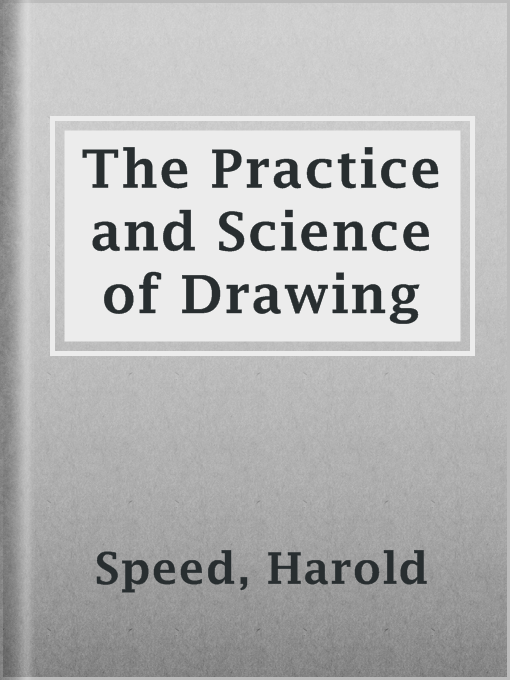 The Project Gutenberg eBook of The Practice & Science Of Drawing, by Harold  Speed.