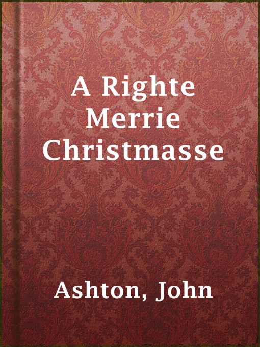 The Project Gutenberg eBook of A Righte Merrie Christmasse!!!, by John  Ashton.