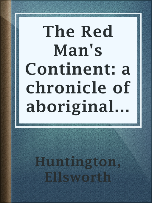 The Red Mans Continent A Chronicle Of Aboriginal America - 