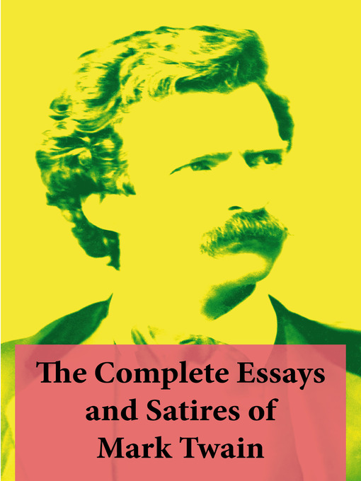Compare And Contrast Essay High School Vs College Title Details For The Complete Essays And Satires Of Mark Twain By Mark Twain Available Essay Paper Writing also Topics For High School Essays The Complete Essays And Satires Of Mark Twain National Library Proposal Essay Template