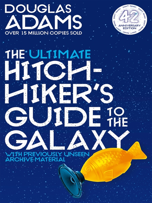DON'T PANIC: DOUGLAS ADAMS AND THE ''HITCH-HIKER'S GUIDE TO THE GALAXY