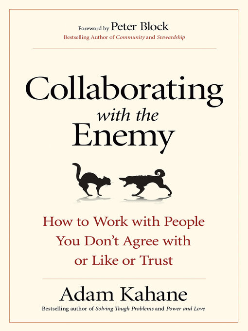 Cover art of Collaborating with the Enemy: How to Work with People You Don't Agree with or Like or Trust by Adam Kahane and Peter Block