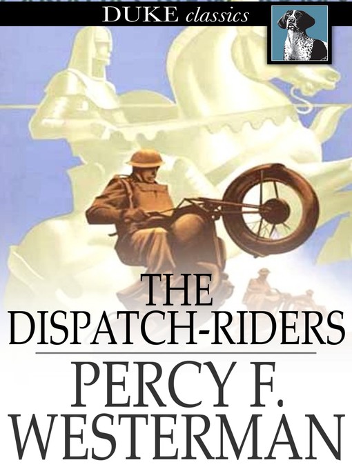 Book cover of The dispatch-riders : The adventures of two british motorcyclists in the great war.
