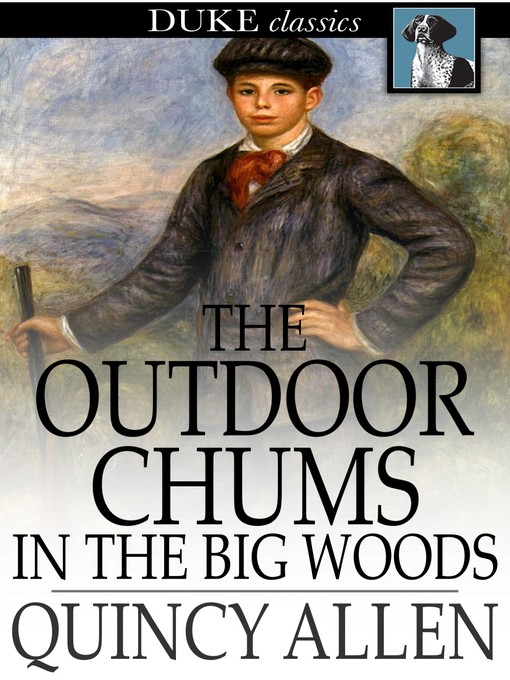 Book cover of The outdoor chums in the big woods : Rival hunters of lumber run.
