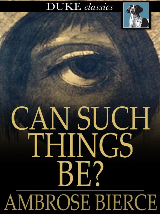Can Such Things Be? by Ambrose Bierce