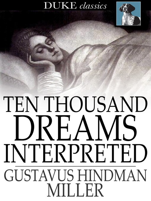 Book cover of Ten thousand dreams interpreted : Or, what's in a dream; a scientific and practical exposition.