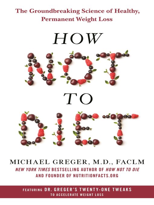 Cover Image of How not to diet: the groundbreaking science of healthy, permanent weight loss