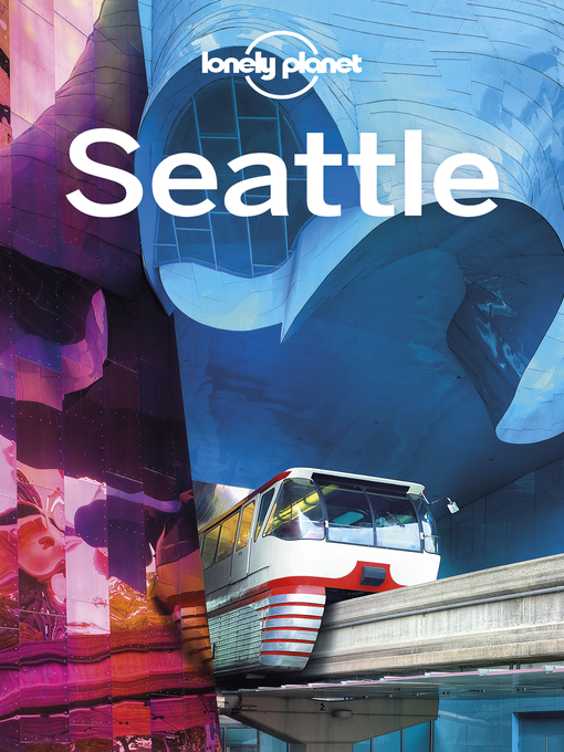 Title details for Lonely Planet Seattle by Robert Balkovich;Becky Ohlsen - Available