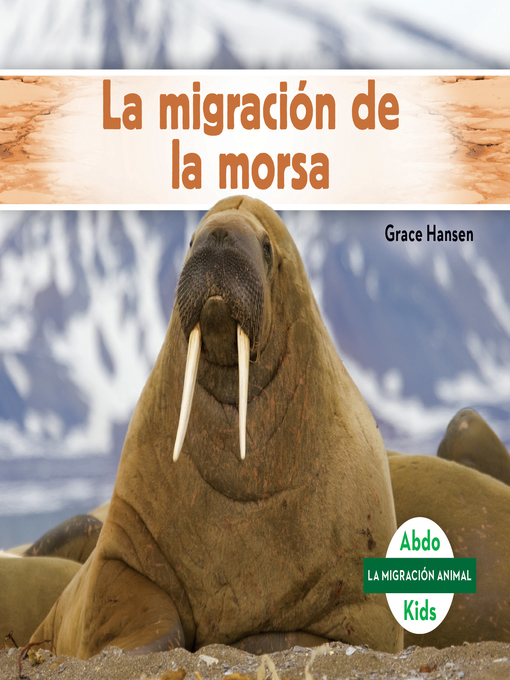 La migración de la morsa (Walrus Migration) (Spanish Version) - San Diego  County Library - OverDrive